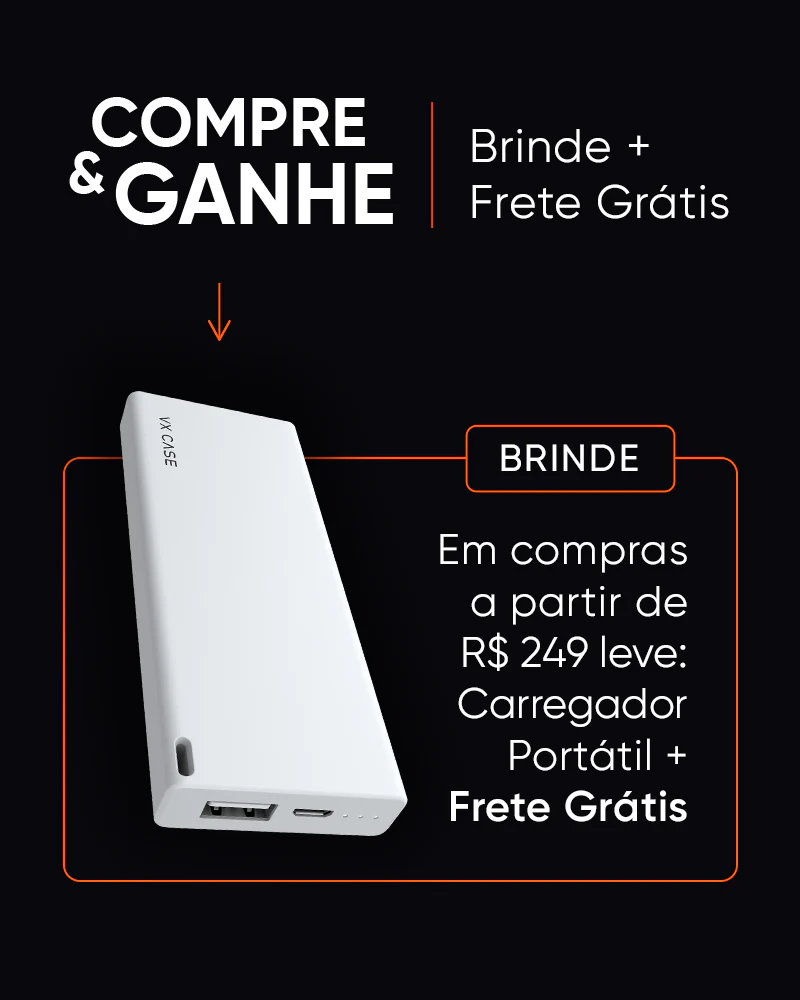 BRINDE: Carregador Portátil nas compras acima de R$ 249 + Frete Grátis na VX Case